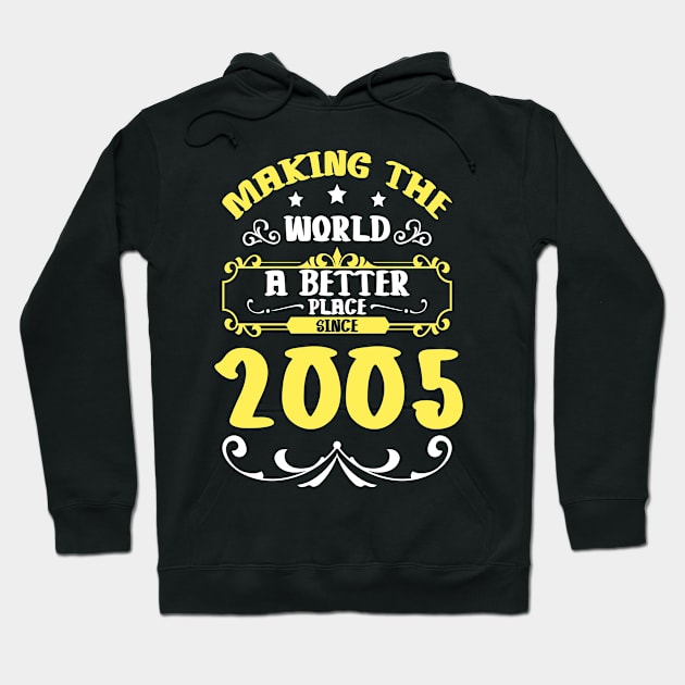 Birthday Making the world better place since 2005 Hoodie by IngeniousMerch